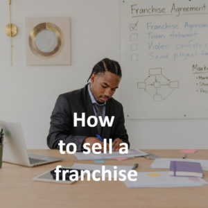 How to sell a Franchise